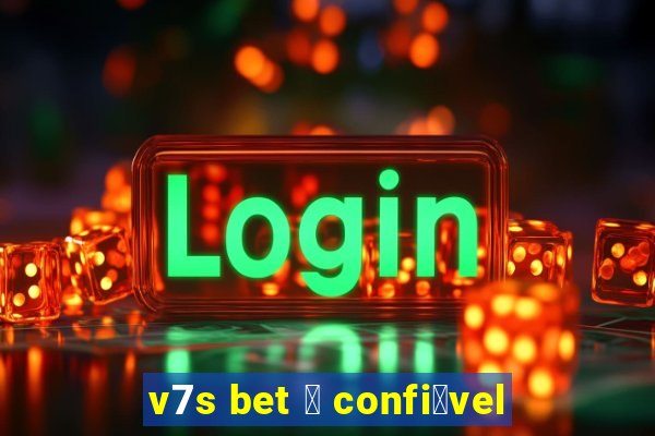 v7s bet 茅 confi谩vel