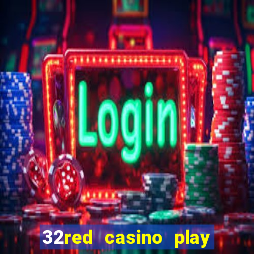 32red casino play slots roulette and blackjack