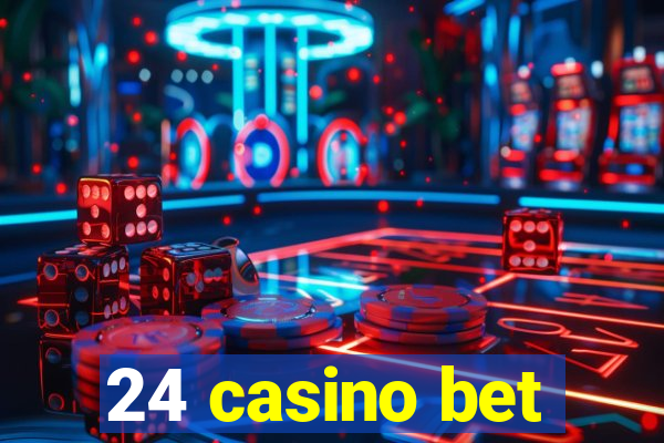 24 casino bet