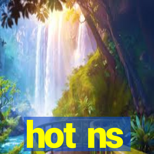 hot ns