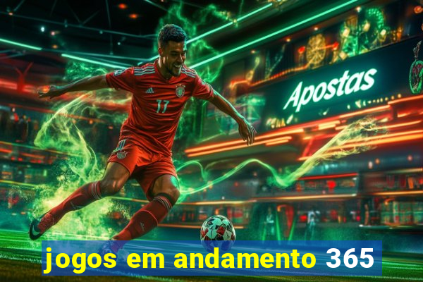 jogos em andamento 365