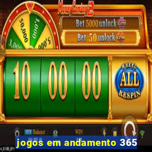 jogos em andamento 365