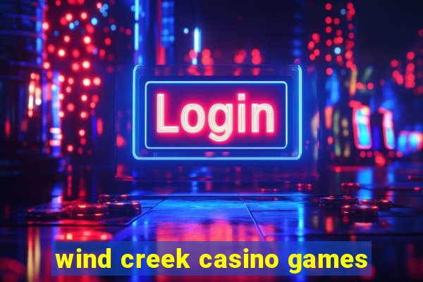 wind creek casino games