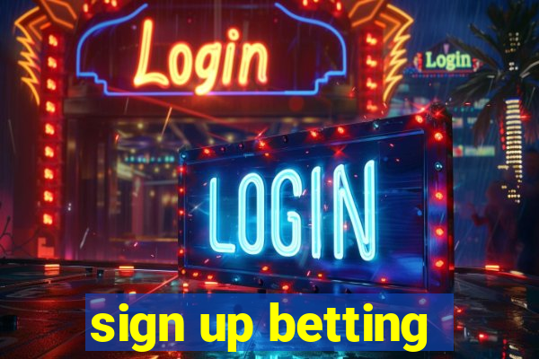 sign up betting