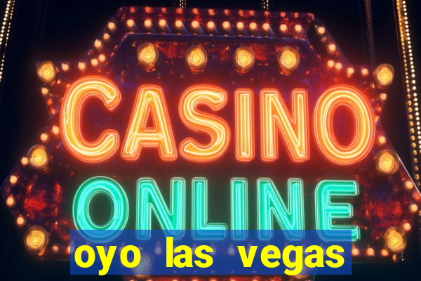 oyo las vegas hotel & casino