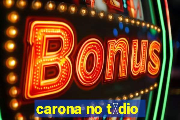 carona no t茅dio