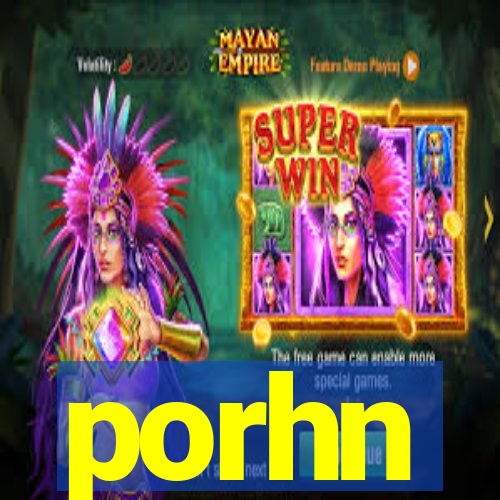 porhn