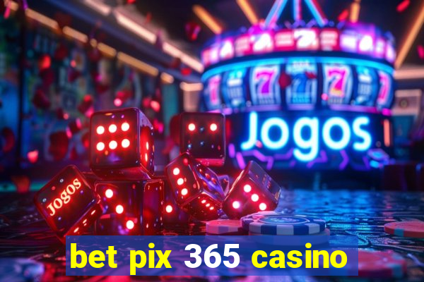 bet pix 365 casino