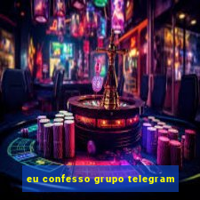 eu confesso grupo telegram