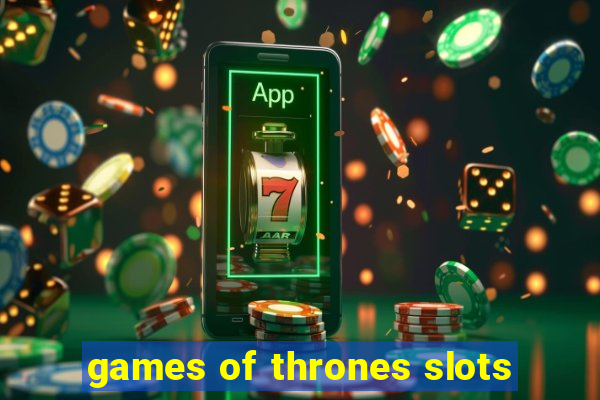 games of thrones slots