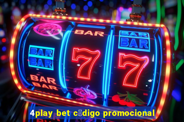 4play bet c贸digo promocional