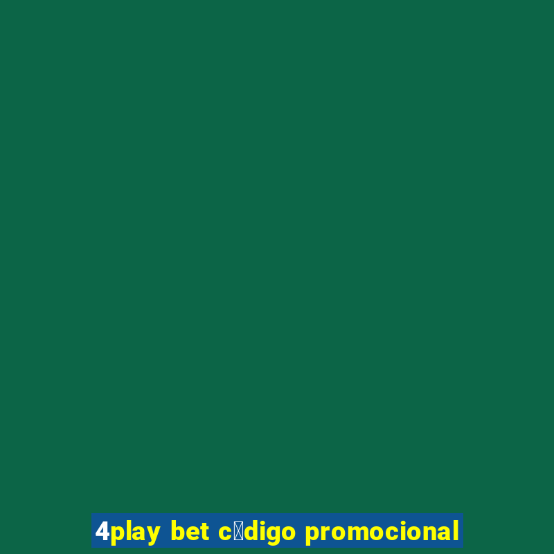 4play bet c贸digo promocional