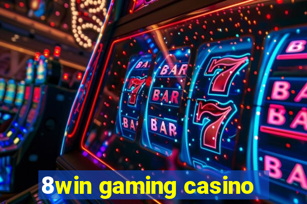 8win gaming casino