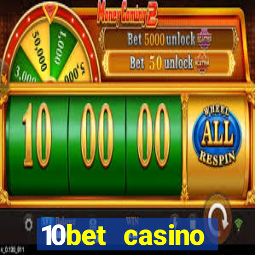 10bet casino welcome bonuses