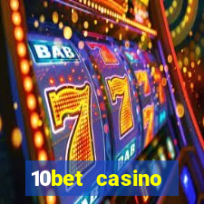 10bet casino welcome bonuses