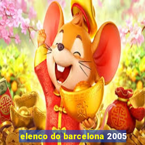 elenco do barcelona 2005