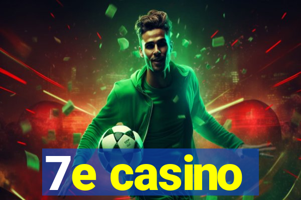 7e casino