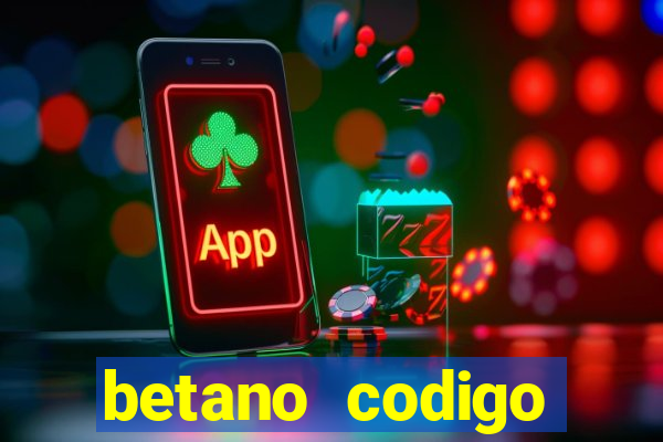 betano codigo promocional 5鈧?