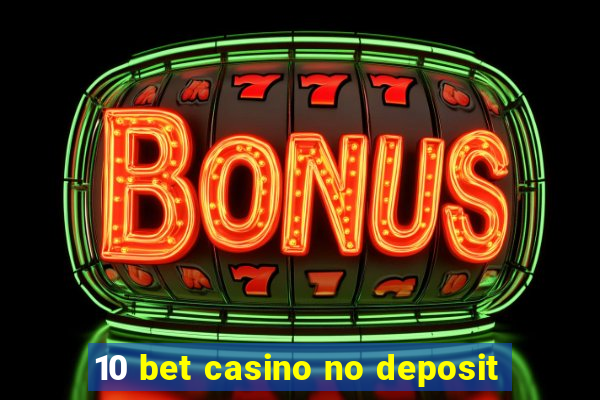 10 bet casino no deposit