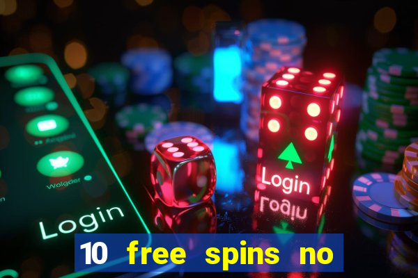 10 free spins no deposit casino 2021