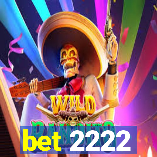 bet 2222