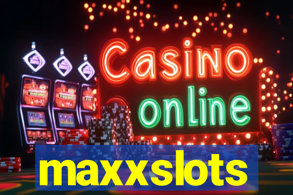 maxxslots