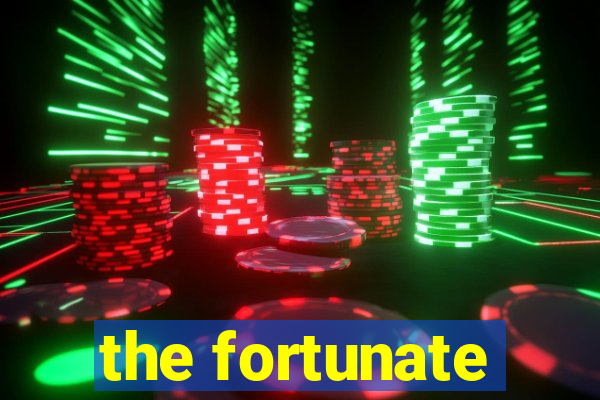 the fortunate