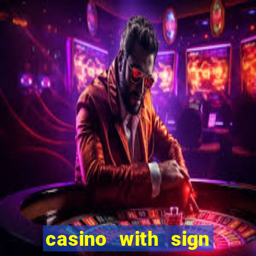 casino with sign up bonus