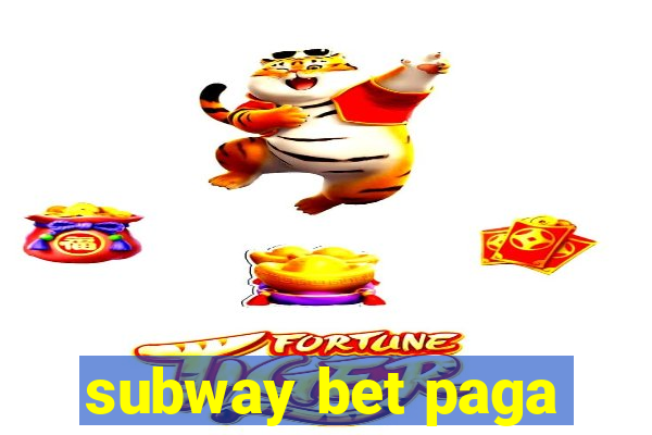 subway bet paga