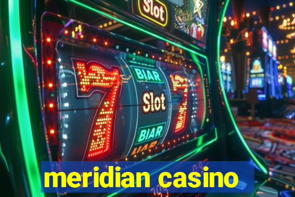 meridian casino