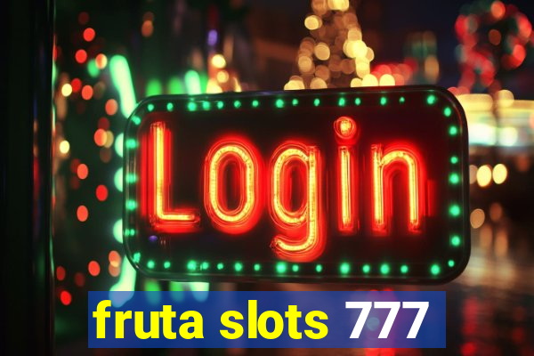 fruta slots 777