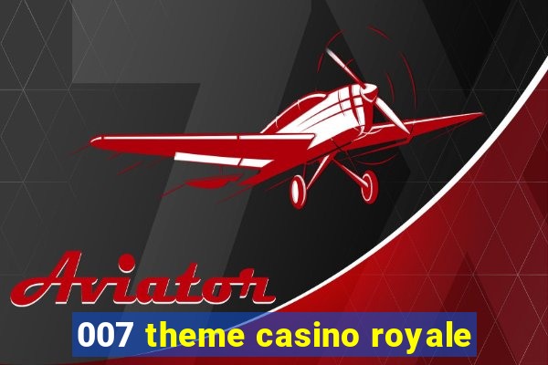 007 theme casino royale