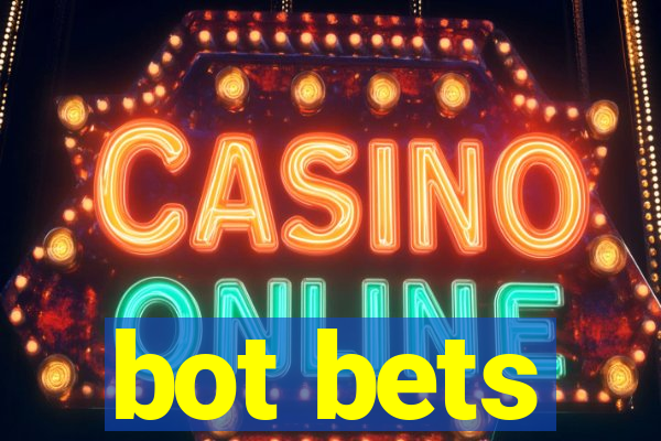 bot bets