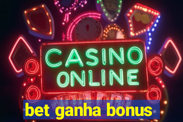 bet ganha bonus