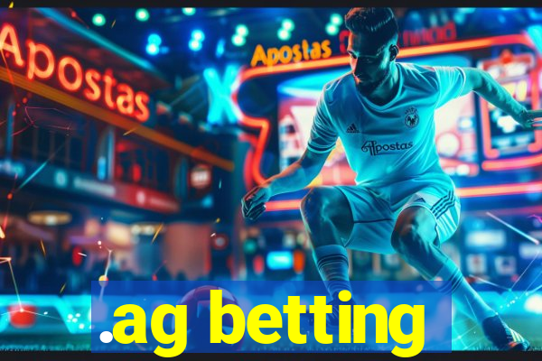 .ag betting