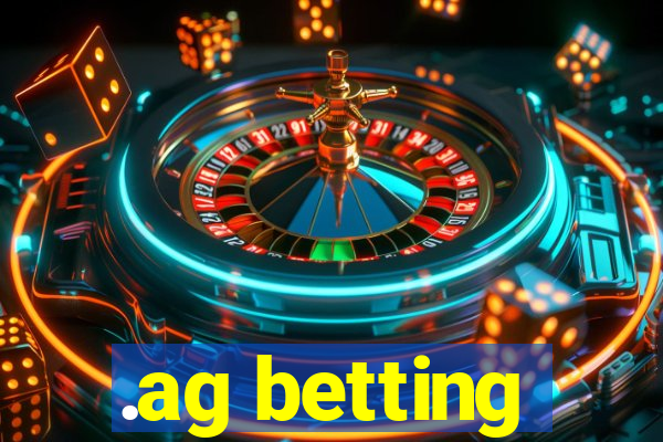 .ag betting