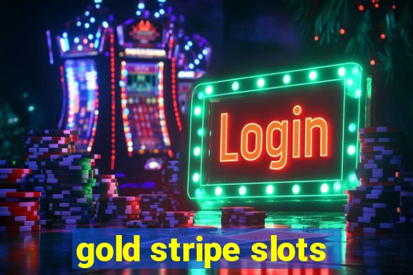 gold stripe slots