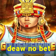 deaw no bet