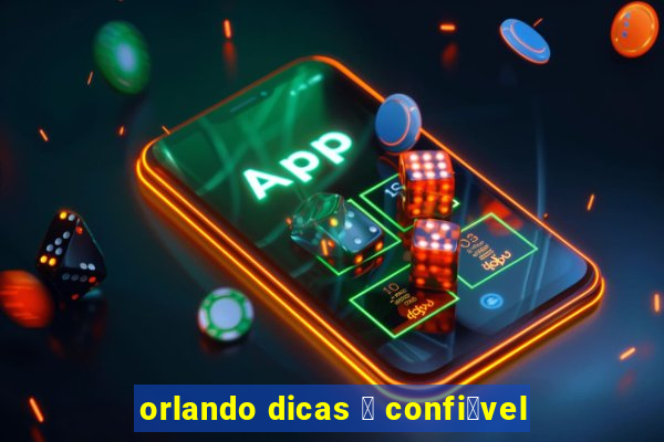 orlando dicas 茅 confi谩vel