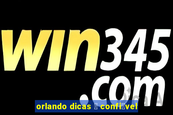 orlando dicas 茅 confi谩vel