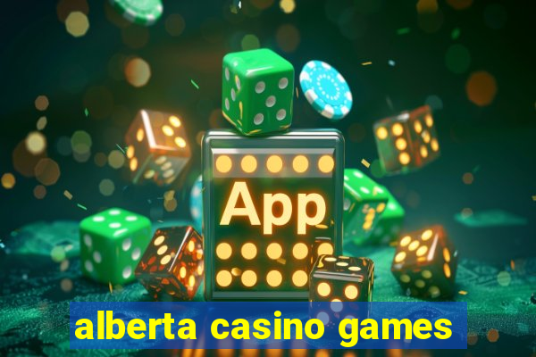 alberta casino games