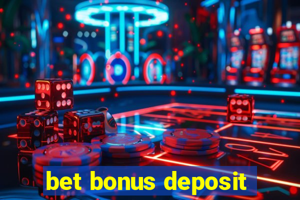 bet bonus deposit