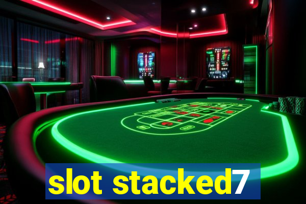 slot stacked7