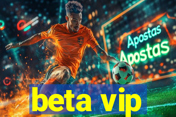 beta vip