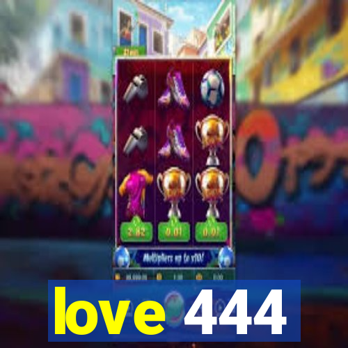 love 444