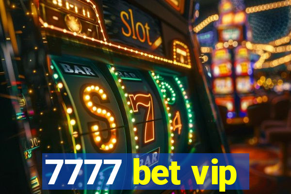 7777 bet vip