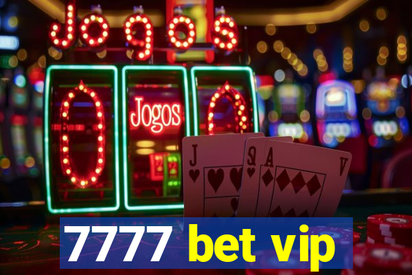 7777 bet vip