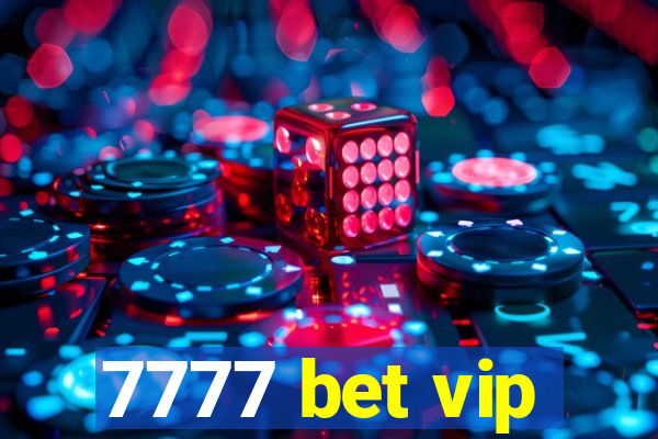 7777 bet vip