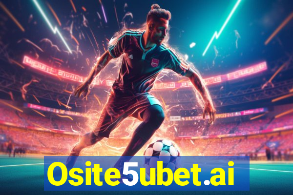 Osite5ubet.ai