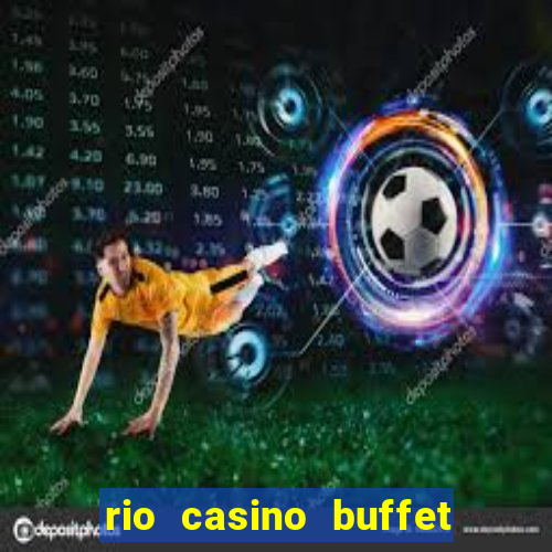 rio casino buffet las vegas